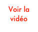 Voir la
vidéo