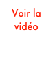 Voir la
vidéo